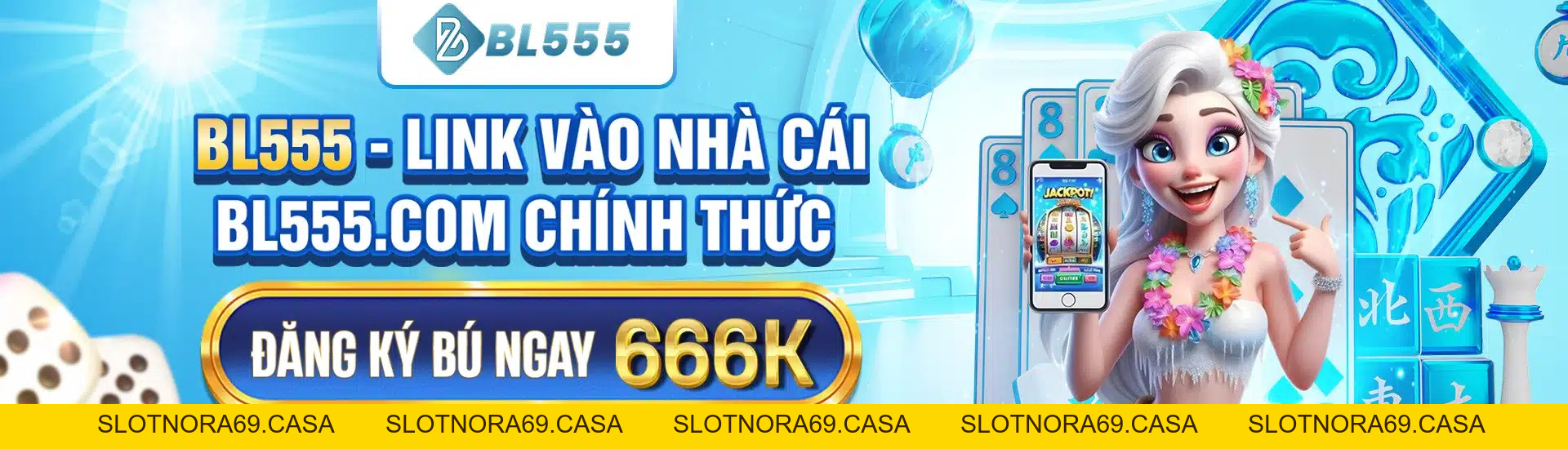 BL555 GOD – Nhà Cái BL555.com Link Đăng Nhập Chính Thức 2026, Tải APP BL555 - Slotnora69